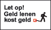 Let op: Geld lenen kost geld